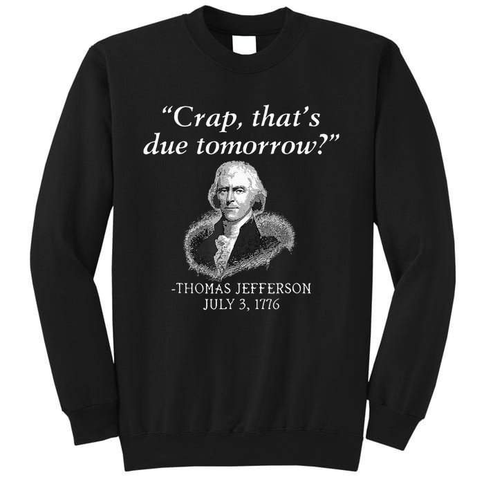 Crap ThatS Due Tomorrow Thomas Jefferson Sweatshirt