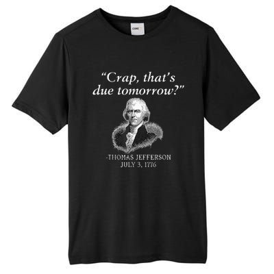 Crap ThatS Due Tomorrow Thomas Jefferson Tall Fusion ChromaSoft Performance T-Shirt