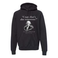 Crap ThatS Due Tomorrow Thomas Jefferson Premium Hoodie