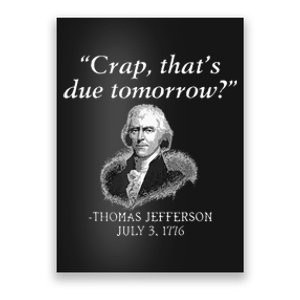 Crap ThatS Due Tomorrow Thomas Jefferson Poster