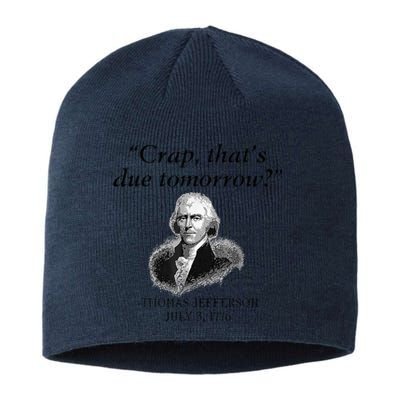 Crap That's Due Tomorrow Thomas Jefferson Funny 4th Of July Sustainable Beanie