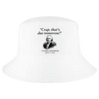 Crap That's Due Tomorrow Thomas Jefferson Funny 4th Of July Cool Comfort Performance Bucket Hat