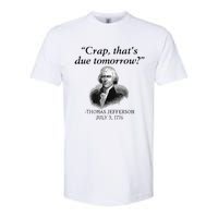 Crap That's Due Tomorrow Thomas Jefferson Funny 4th Of July Softstyle CVC T-Shirt