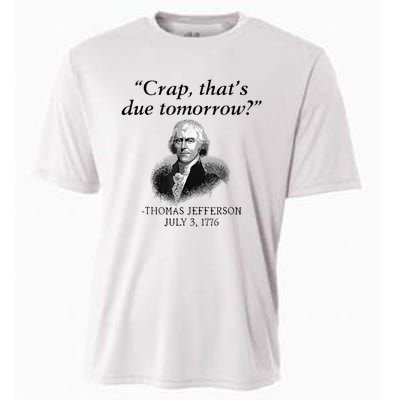 Crap That's Due Tomorrow Thomas Jefferson Funny 4th Of July Cooling Performance Crew T-Shirt