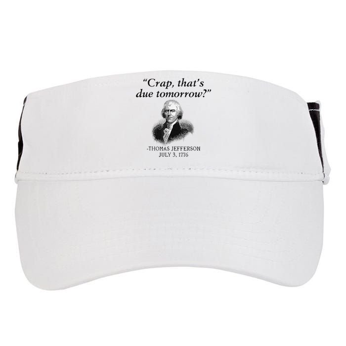 Crap That's Due Tomorrow Thomas Jefferson Funny 4th Of July Adult Drive Performance Visor