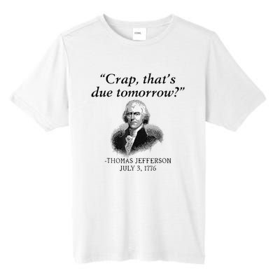 Crap That's Due Tomorrow Thomas Jefferson Funny 4th Of July Tall Fusion ChromaSoft Performance T-Shirt