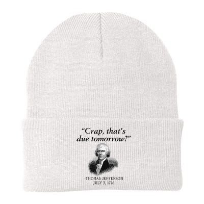 Crap That's Due Tomorrow Thomas Jefferson Funny 4th Of July Knit Cap Winter Beanie