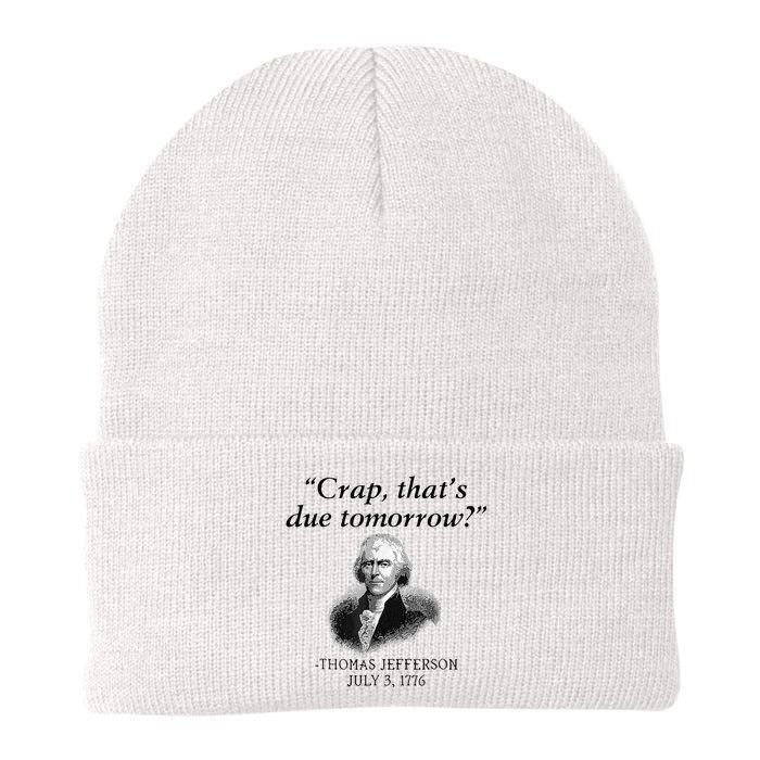 Crap That's Due Tomorrow Thomas Jefferson Funny 4th Of July Knit Cap Winter Beanie