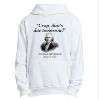 Crap That's Due Tomorrow Thomas Jefferson Funny 4th Of July Urban Pullover Hoodie