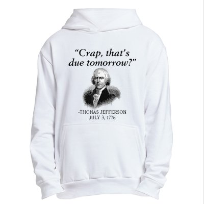 Crap That's Due Tomorrow Thomas Jefferson Funny 4th Of July Urban Pullover Hoodie