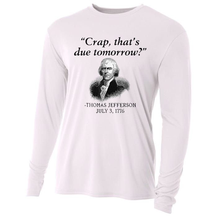 Crap That's Due Tomorrow Thomas Jefferson Funny 4th Of July Cooling Performance Long Sleeve Crew