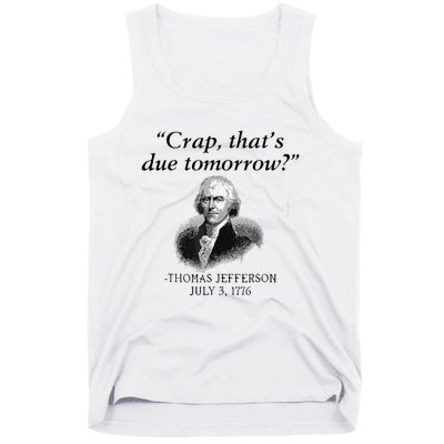 Crap That's Due Tomorrow Thomas Jefferson Funny 4th Of July Tank Top