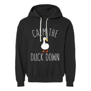 Calm The Duck Down Funny Duck White Bird Sassy Ducklings Garment-Dyed Fleece Hoodie