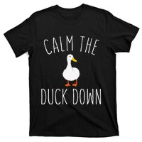 Calm The Duck Down Funny Duck White Bird Sassy Ducklings T-Shirt