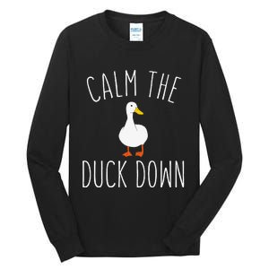 Calm The Duck Down Funny Duck White Bird Sassy Ducklings Tall Long Sleeve T-Shirt