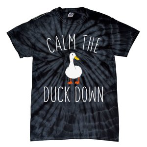 Calm The Duck Down Funny Duck White Bird Sassy Ducklings Tie-Dye T-Shirt