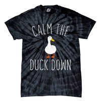 Calm The Duck Down Funny Duck White Bird Sassy Ducklings Tie-Dye T-Shirt