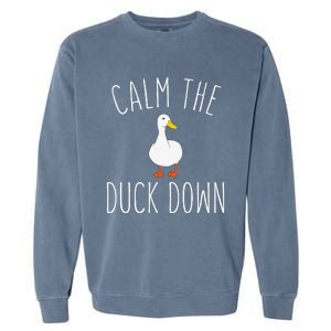 Calm The Duck Down Funny Duck White Bird Sassy Ducklings Garment-Dyed Sweatshirt