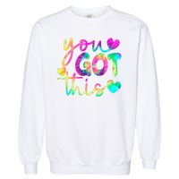 Cute Tie Dye You Got This Garment-Dyed Sweatshirt