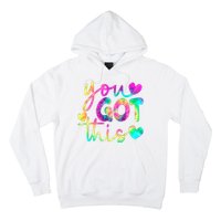 Cute Tie Dye You Got This Hoodie