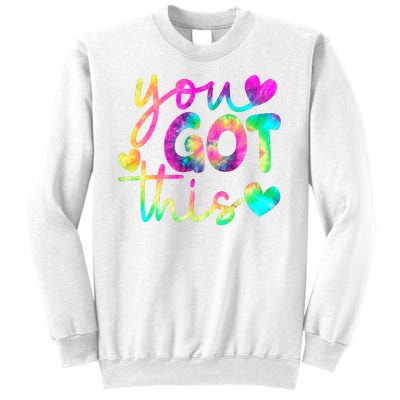 Cute Tie Dye You Got This Sweatshirt