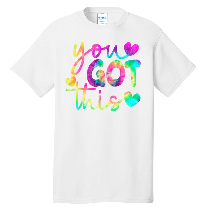 Cute Tie Dye You Got This Tall T-Shirt