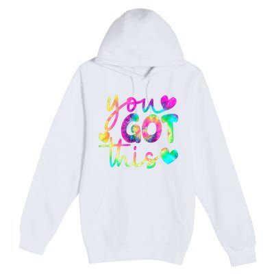 Cute Tie Dye You Got This Premium Pullover Hoodie