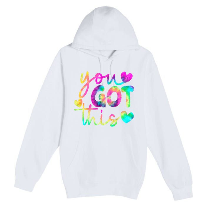 Cute Tie Dye You Got This Premium Pullover Hoodie