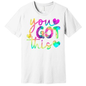 Cute Tie Dye You Got This Premium T-Shirt