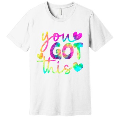 Cute Tie Dye You Got This Premium T-Shirt