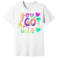 Cute Tie Dye You Got This Premium T-Shirt