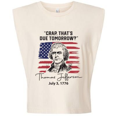 Crap Thats Due Tomorrow Funny 4th Of July Thomas Jefferson Garment-Dyed Women's Muscle Tee