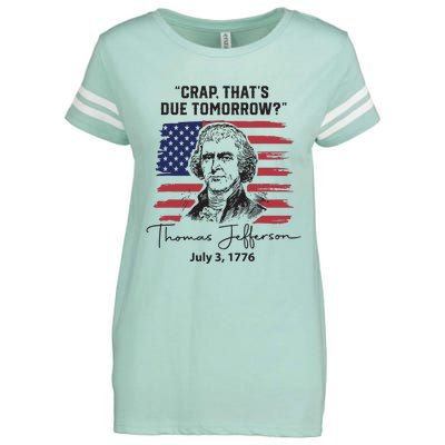 Crap Thats Due Tomorrow Funny 4th Of July Thomas Jefferson Enza Ladies Jersey Football T-Shirt