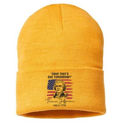 Crap Thats Due Tomorrow Funny 4th Of July Thomas Jefferson Sustainable Knit Beanie