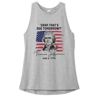 Crap Thats Due Tomorrow Funny 4th Of July Thomas Jefferson Ladies PosiCharge Tri-Blend Wicking Tank