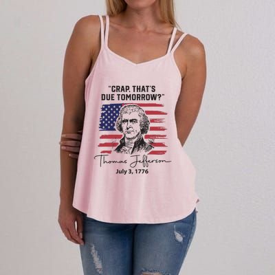 Crap Thats Due Tomorrow Funny 4th Of July Thomas Jefferson Women's Strappy Tank