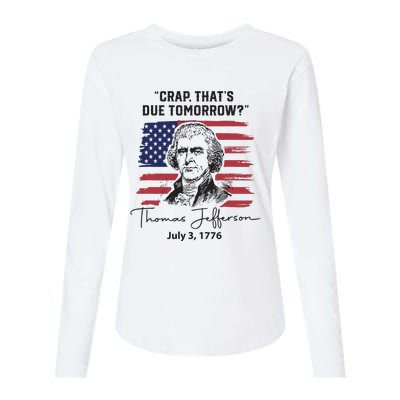 Crap Thats Due Tomorrow Funny 4th Of July Thomas Jefferson Womens Cotton Relaxed Long Sleeve T-Shirt