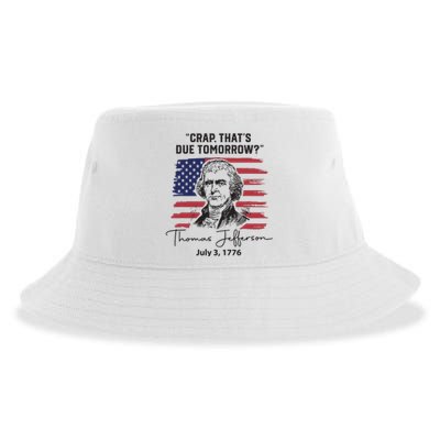 Crap Thats Due Tomorrow Funny 4th Of July Thomas Jefferson Sustainable Bucket Hat