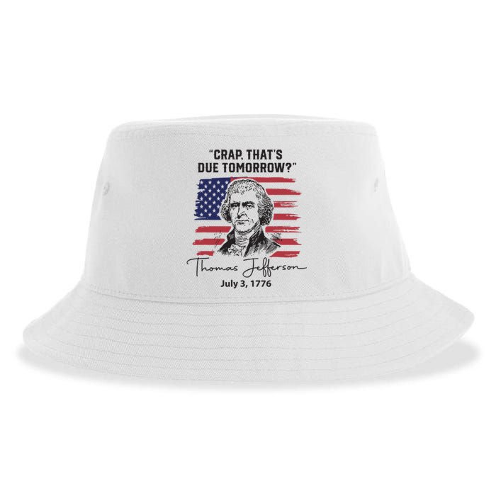 Crap Thats Due Tomorrow Funny 4th Of July Thomas Jefferson Sustainable Bucket Hat