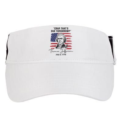 Crap Thats Due Tomorrow Funny 4th Of July Thomas Jefferson Adult Drive Performance Visor