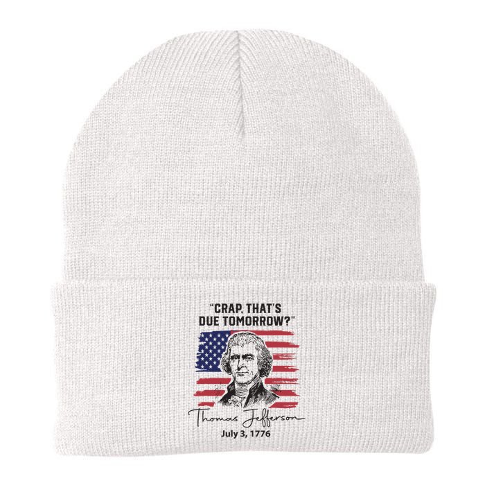 Crap Thats Due Tomorrow Funny 4th Of July Thomas Jefferson Knit Cap Winter Beanie