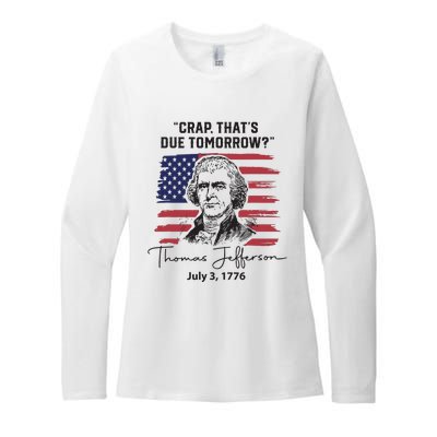 Crap Thats Due Tomorrow Funny 4th Of July Thomas Jefferson Womens CVC Long Sleeve Shirt