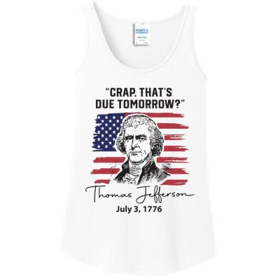 Crap Thats Due Tomorrow Funny 4th Of July Thomas Jefferson Ladies Essential Tank