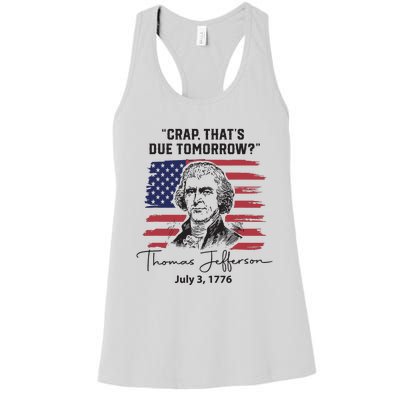 Crap Thats Due Tomorrow Funny 4th Of July Thomas Jefferson Women's Racerback Tank