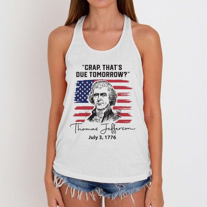 Crap Thats Due Tomorrow Funny 4th Of July Thomas Jefferson Women's Knotted Racerback Tank