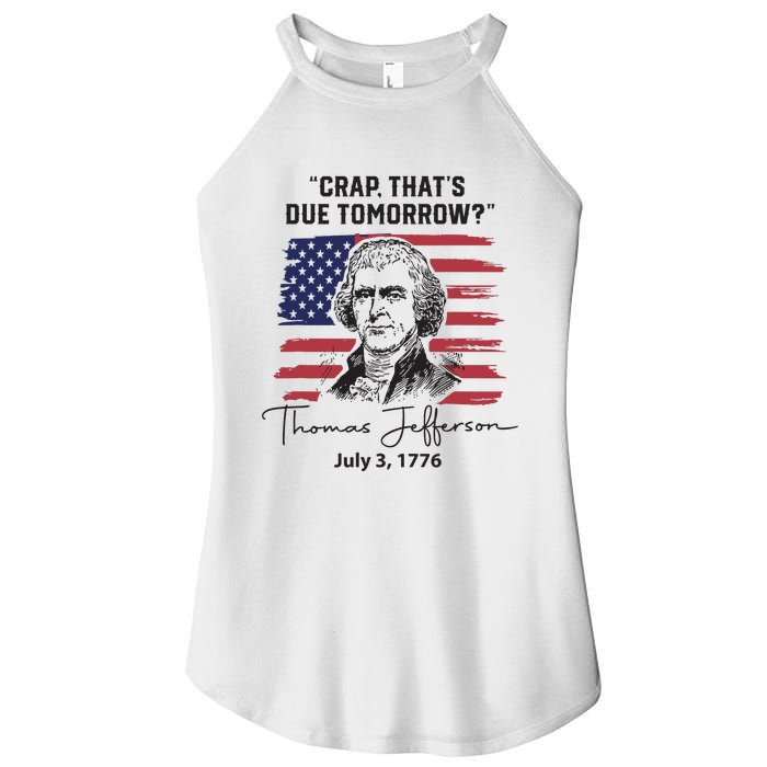 Crap Thats Due Tomorrow Funny 4th Of July Thomas Jefferson Women's Perfect Tri Rocker Tank