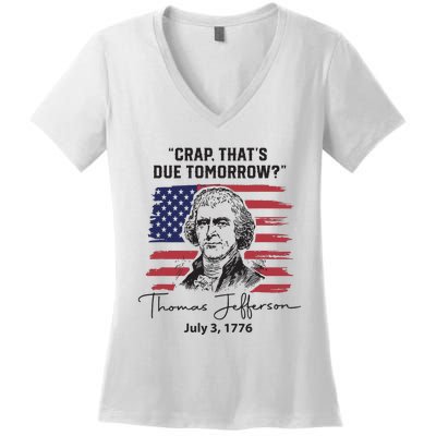 Crap Thats Due Tomorrow Funny 4th Of July Thomas Jefferson Women's V-Neck T-Shirt