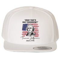 Crap Thats Due Tomorrow Funny 4th Of July Thomas Jefferson Wool Snapback Cap