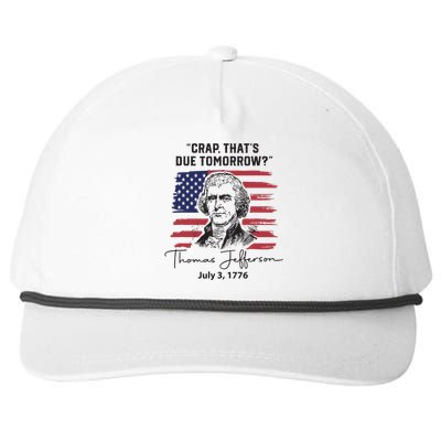 Crap Thats Due Tomorrow Funny 4th Of July Thomas Jefferson Snapback Five-Panel Rope Hat