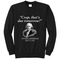 Crap Thats Due Tomorrow Thomas Jefferson Sweatshirt
